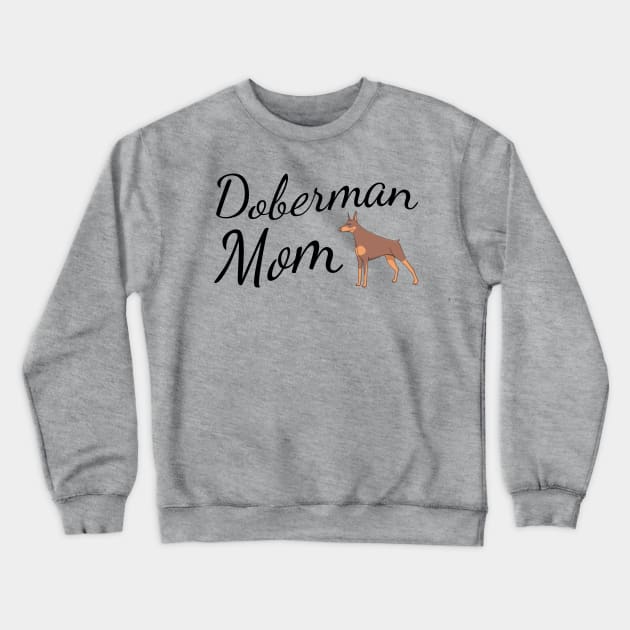 Doberman Dog Mom Crewneck Sweatshirt by tribbledesign